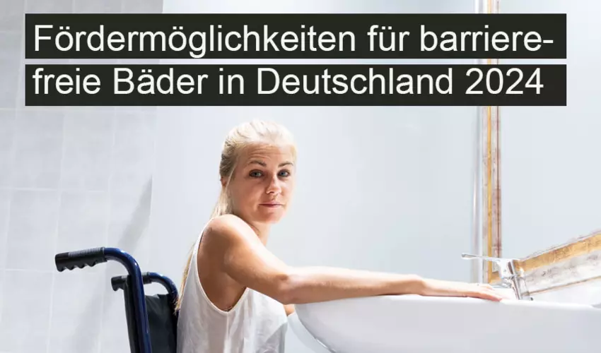 Fördermöglichkeiten für barrierefreie Bäder in Deutschland 2024