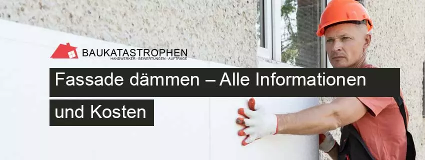 Fassade dämmen – Alle Informationen und Kosten