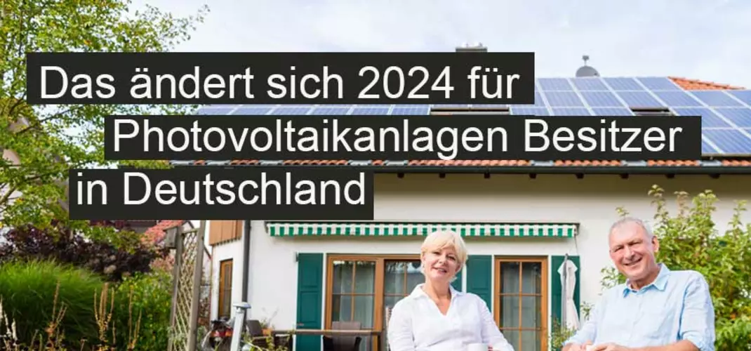 Das ändert sich 2024 für Photovoltaikanlagen Besitzer in Deutschland