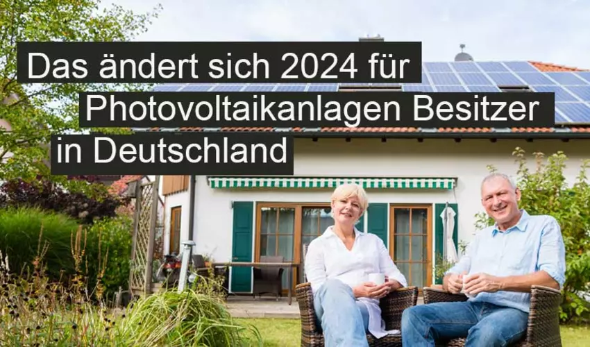 Das ändert sich 2024 für Photovoltaikanlagen Besitzer in Deutschland