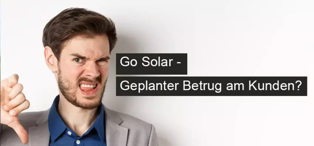 Go Solar - Geplanter Betrug am Kunden?